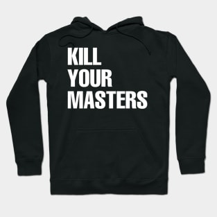 kill your masters Hoodie